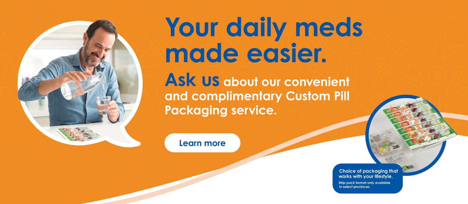 Text Reading 'To make your daily meds easier choose our Custom pill packaging service at Lawtons. Click on 'Learn more' button for more information.'